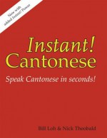 Instant! Cantonese - Nick Theobald, Bill Loh