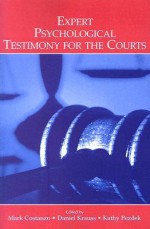 Expert Psychological Testimony for the Courts (Claremont Symposium on Applied Social Psychology) (Claremont Symposium on Applied Social Psychology) - Kathy Pezdek, Mark Costanzo, Daniel Krauss