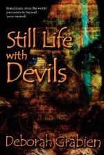 Still Life with Devils - Deborah Grabien