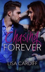 Chasing Forever (The Forever Series, #1) - Lisa Cardiff