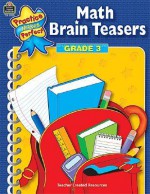 Math Brain Teasers Grade 3 (Practice Makes Perfect (Teacher Created Materials)) - Mary Rosenberg