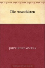 Die Anarchisten (German Edition) - John Henry Mackay