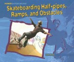 Skateboarding Half-Pipes, Ramps, and Obstacles - Justin Hocking