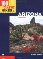 100 Classic Hikes in Arizona - Scott S. Warren