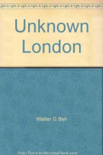 Unknown London - WALTER GEORGE BELL