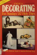 Cycle A: Themes, Homily Suggestions, Activities (Decorating for Sundays & Holy Days, #1) - Bernadette McCarver Snyder, Hazelmai McCarver Terry