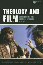 Theology and Film: Challenging the Sacred/Secular Divide - Christopher Deacy