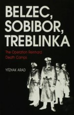 Belzec, Sobibor, Treblinka - Yitzhak Arad