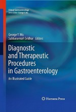 Diagnostic And Therapeutic Procedures In Gastroenterology: An Illustrated Guide (Clinical Gastroenterology) - George Y. Wu