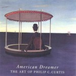 American Dreamer: The Art of Philip C. Curtis - Whitney Chadwick, Philip C. Curtis, David S. Rubin