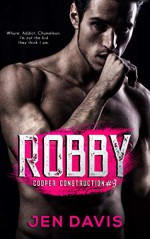 Robby (Cooper Construction #3) - Jen Davis