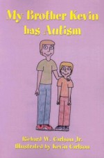 My Brother Kevin Has Autism - Richard W. Carlson Jr.