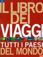 Il libro dei viaggi: Tutti i paesi del mondo - Lonely Planet, Cesare Dapino