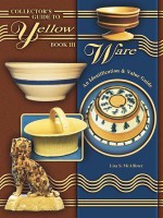 Collectors Guide to Yellow Ware Book III - Lisa McAllister