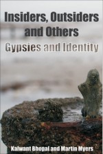 Insiders, Outsiders and Others: Gypsies and Identity - Kalwant Bhopal, Martin Myers