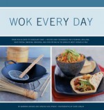 Wok Every Day: From Fish and Chips to Chocolate Cake: Recipes and Techniques for Steaming, Grilling, Deep-Frying, Smoking, Braising, and Stir-Frying in the World's Most Versatile Pan - Barbara Grunes, Virginia Van Vynckt, Sheri Giblin