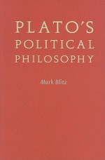 Plato's Political Philosophy - Mark Blitz