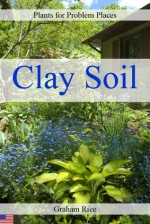 Plants for Problem Places: Clay Soil - Graham Rice, GardenPhotos.com