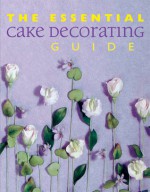 The Essential Cake Decorating Guide - Wendy Stephen, Thunder Bay Press