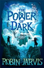 The Power of Dark - Robin Jarvis