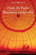 Mandami tanta vita - Paolo Di Paolo