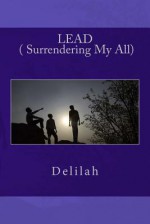 Lead ( Surrendering My All) - Delilah