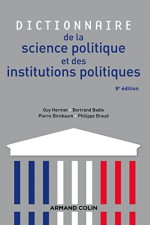 Dictionnaire de la science politique et des institutions politiques - 8e édition (French Edition) - Guy Hermet, Bertrand Badie, Pierre Birnbaum, Philippe Braud