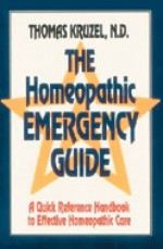 The Homeopathic Emergency Guide: A Quick Reference Guide to Accurate Homeopathic Care - Thomas Kruzel