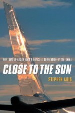 Close to the Sun - Stephen Aris