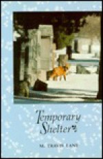 Temporary Shelter: Poems, 1986 1990 - M. Travis Lane