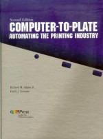 Computer-to-Plate: Automating the Printing Industry - Richard M. Adams, Frank J. Romano, Erika L. Kendra