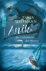 Anik & das Geheimnis des Meeres - Tanja Heitmann