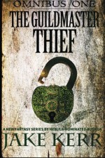 The Guildmaster Thief (Guildmaster Thief Omnibus) (Volume 1) - Jake Kerr