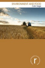 ENVIRONMENT & FOOD (Routledge Introductions to Environment: Environment and Society Texts) - Colin Sage