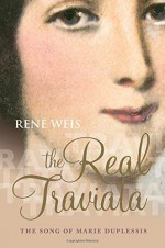 The Real Traviata: The Song of Marie Duplessis - Rene Weis