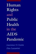 Human Rights and Public Health in the AIDS Pandemic - Lawrence O. Gostin