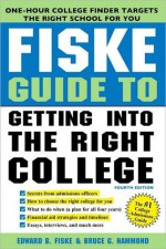 Fiske Guide to Getting into the Right College, 4E - Edward Fiske, Bruce Hammond