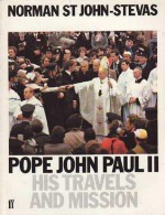 Pope John Paul II, His Travels and Mission - Norman St. John-Stevas