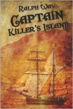 Captain Killer's Island - Ralph Way