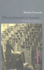 Disciplinuoti ir bausti: kalėjimo gimimas - Michel Foucault, Marius Daškus