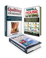 Quilting For Beginners Box Set: Amazing Tutorial on How to Quilt and Make Pretty and Simple Quilting Patterns + Super-Saving Storage Hacks to Maximize ... Quilting for beginners, Quilting patterns) - Wendy Haynes, Steve Goodman