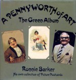 A Pennyworth of Art The Green Album - Ronnie Barker