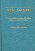 Stalemate: Political Economic Origins of Supply-Side Policy - Howard A. Winant