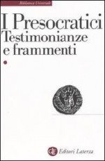 I Presocratici. Testimonianze e frammenti - Gabriele Giannantoni, Renato Laurenti, Antonio Maddalena, Pilo Albertelli, Vittorio Enzo Alfieri, Maria Timpanaro Cardini