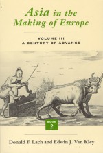 Asia in the Making of Europe, Volume III: A Century of Advance. Book 2: South Asia - Donald F. Lach, Edwin Van Kley, Edwin J. Van Kley