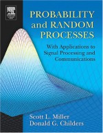 Probability and Random Processes: With Applications to Signal Processing and Communications - Scott Miller