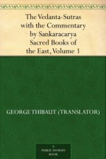 The Vedanta-Sutras with the Commentary by Sankaracarya Sacred Books of the East, Volume 1 - George Thibaut