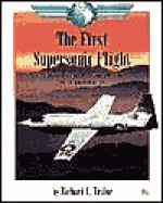 The First Supersonic Flight: Captain Charles E. Yeager Breaks the Sound Barrier - Richard L. Taylor