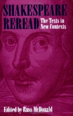 Shakespeare Reread: The Texts in New Contexts - Russ McDonald