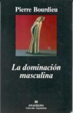 La dominación masculina - Pierre Bourdieu, Joaquim Jordà